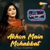 About Akhon Main Mohabbat Song